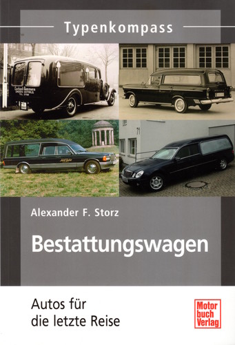 „Bestattungswagen – Autos für die letzte Reise“ von Alexander F. Storz.