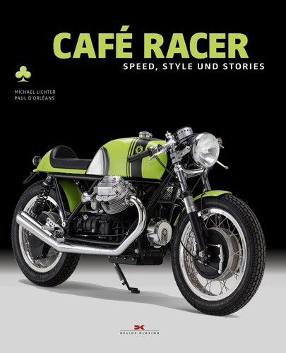 „Café Racer – Speed, Style und Stories“ von Michael Lichter und Paul D&#039;Orleans.
