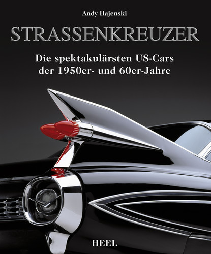 „Straßenkreuzer – Die spektakulärsten US-Cars der 1950er- und 60er-Jahre“ von Andy Hajenski.