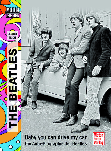 „Baby you can drive my car – die Auto-Biografie der Beatles“ von Siegfried Tesche.