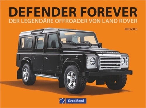„Defender Forever – Der legendäre Offroader von Land Rover“ von Mike Gould.