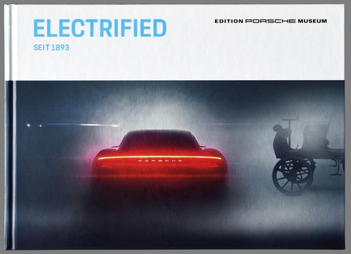 Erschienen im Museumsverlag von Porsche: „Electrified since 1893“.