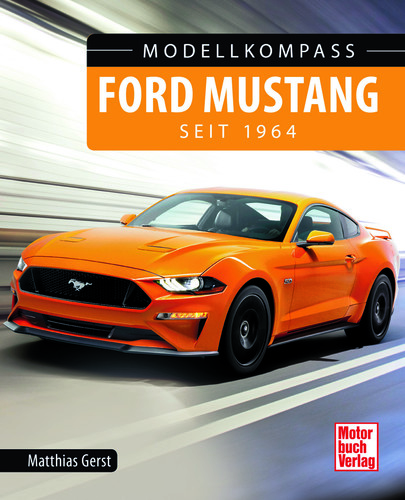 „Modellkompass Ford Mustang – seit 1964“ von Matthias Gerst.