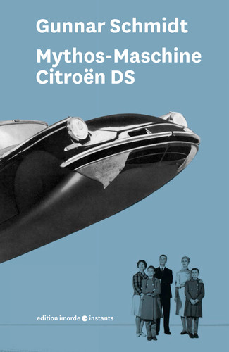 „Mythos-Maschine Citroën DS“ von Gunnar Schmidt.