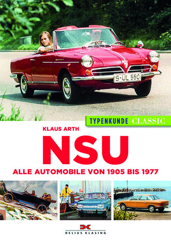 „NSU Typenkunde Classic – Alle Automobile von 1905 bis 1977“ von Klaus Arth.
