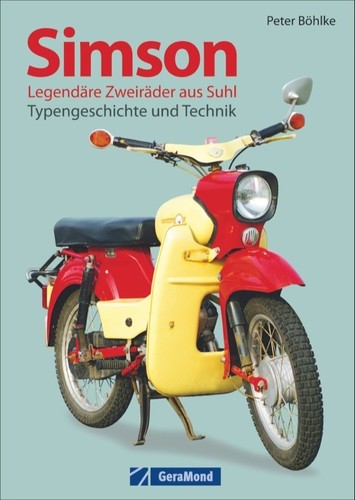 „Simson – Legendäre Zweiräder aus Suhl" von Peter Böhlke.
