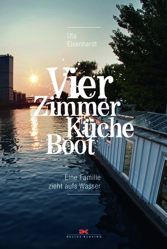 „Vier Zimmer, Küche, Boot – Das Hausbootabenteuer“ von Uta Eisenhardt.