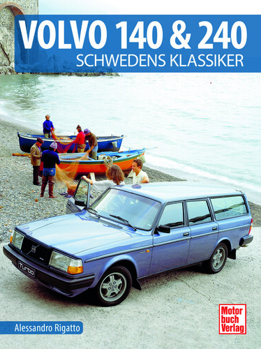 „Volvo 140 &amp; 240 – Schwedens Klassiker“ von Alessandro Rigatto.